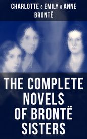 The Complete Novels of Brontë Sisters