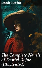 The Complete Novels of Daniel Defoe (Illustrated)