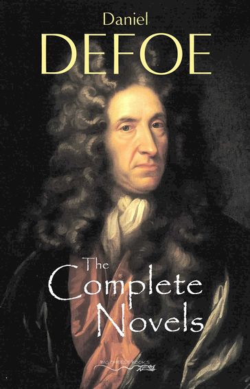 The Complete Novels of Daniel Defoe - Daniel Defoe