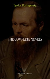 The Complete Novels of Fyodor Dostoyevsky