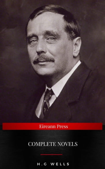 The Complete Novels of H. G. Wells - H G Wells