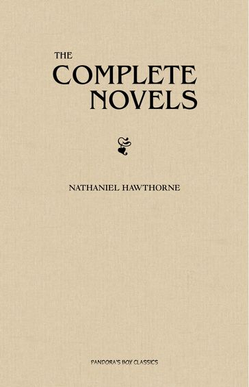 The Complete Novels of Nathaniel Hawthorne - Hawthorne Nathaniel