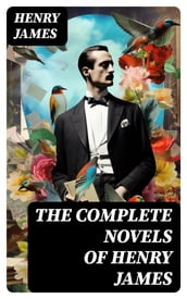 The Complete Novels of Henry James