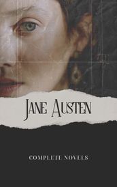 The Complete Novels of Jane Austen (Annotated)