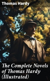 The Complete Novels of Thomas Hardy (Illustrated)