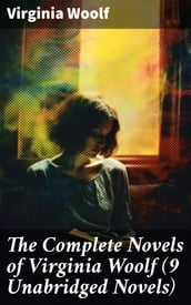 The Complete Novels of Virginia Woolf (9 Unabridged Novels)