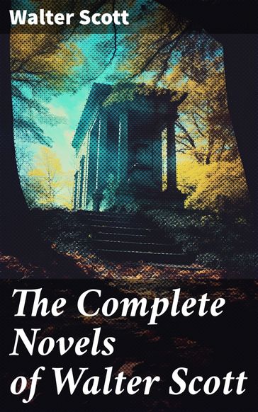 The Complete Novels of Walter Scott - Walter Scott