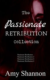 The Complete Passionate Retribution Series