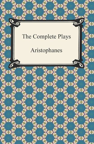 The Complete Plays - Aristophanes