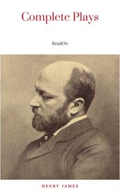 The Complete Plays of Henry James. Edited by LÃÂ©on Edel. With plates, including portraits