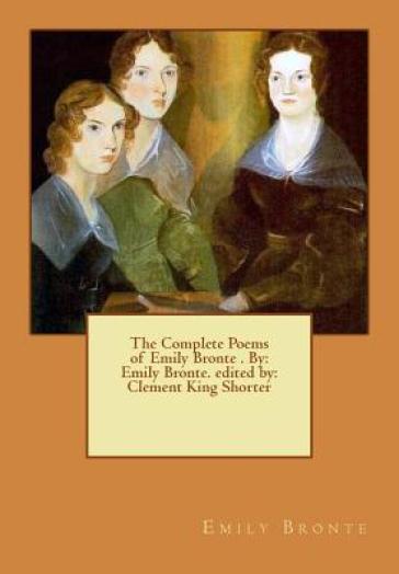The Complete Poems of Emily Bronte . By - Clement King Shorter - Emily Bronte
