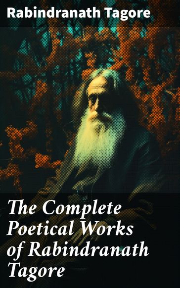 The Complete Poetical Works of Rabindranath Tagore - Rabindranath Tagore