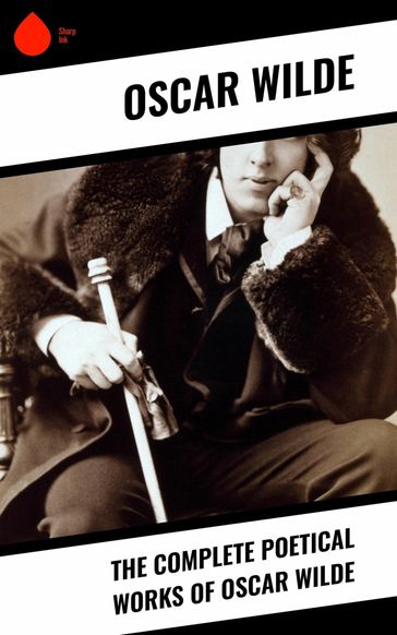 The Complete Poetical Works of Oscar Wilde - Wilde Oscar
