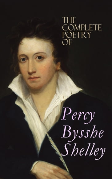 The Complete Poetry of Percy Bysshe Shelley - Percy Bysshe Shelley