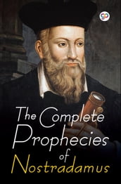 The Complete Prophecies of Nostradamus