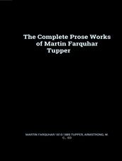 The Complete Prose Works of Martin Farquhar Tupper