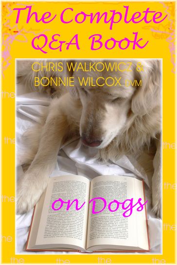 The Complete Q & A Book on Dogs - Bonnie Wilcox DVM - Chris Walkowicz