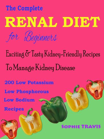 The Complete Renal Diet for Beginners - Sophie Travis