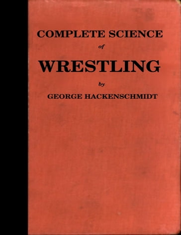 The Complete Science of Wrestling - George Hackenschmidt