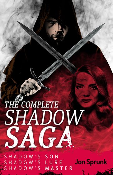 The Complete Shadow Saga - Jon Sprunk