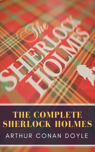 The Complete Sherlock Holmes - Arthur Conan Doyle - MyBooks Classics