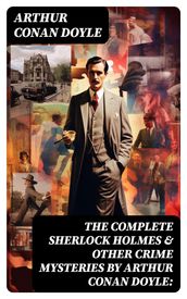 The Complete Sherlock Holmes & Other Crime Mysteries by Arthur Conan Doyle: