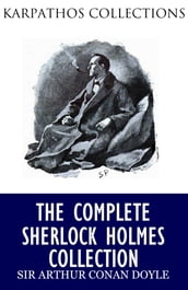 The Complete Sherlock Holmes Collection