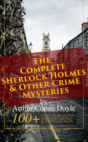 The Complete Sherlock Holmes & Other Crime Mysteries by Arthur Conan Doyle: - Arthur Conan Doyle