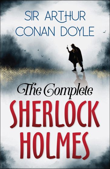 The Complete Sherlock Holmes - Arthur Conan Doyle