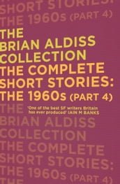 The Complete Short Stories: The 1960s (Part 4) (The Brian Aldiss Collection)