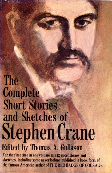 The Complete Short Stories and Sketches of Stephen Crane - Stephen Crane