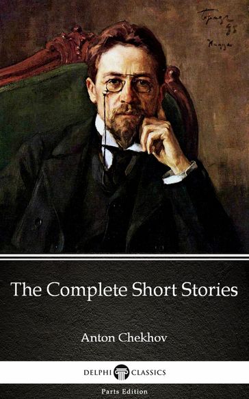 The Complete Short Stories by Anton Chekhov (Illustrated) - Anton Chekhov