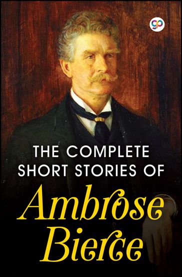 The Complete Short Stories of Ambrose Bierce - Ambrose Bierce - GP Editors