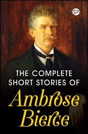 The Complete Short Stories of Ambrose Bierce