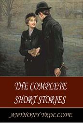 The Complete Short Stories of Anthony Trollope