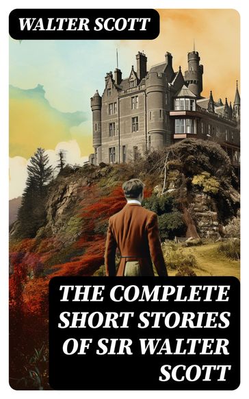 The Complete Short Stories of Sir Walter Scott - Walter Scott