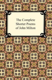 The Complete Shorter Poems of John Milton