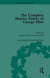 The Complete Shorter Poetry of George Eliot Vol 1