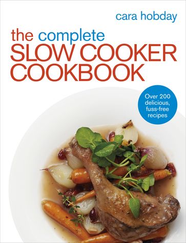 The Complete Slow Cooker Cookbook - Cara Hobday