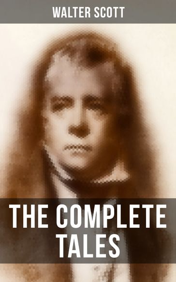 The Complete Tales of Sir Walter Scott - Walter Scott