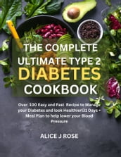 The Complete Ultimate Type 2 Diabetes Cookbook