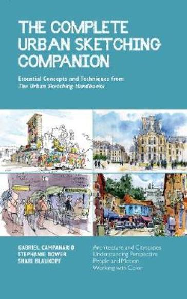 The Complete Urban Sketching Companion - Shari Blaukopf - Stephanie Bower - Gabriel Campanario