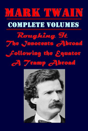 The Complete Volumes of Travel Novels of Mark Twain - Twain Mark