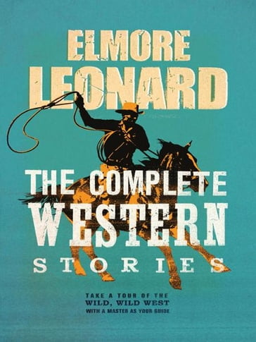 The Complete Western Stories - Leonard Elmore