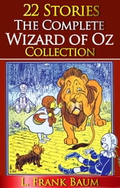 The Complete Wizard of Oz Collection (All 22 Stories With Active Table of Contents)
