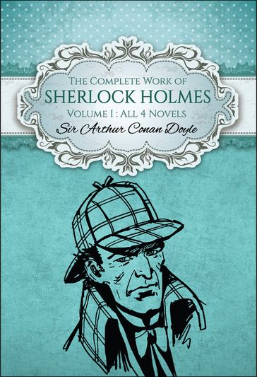 The Complete Work of Sherlock Holmes I (Global Classics) - Arthur Conan Doyle