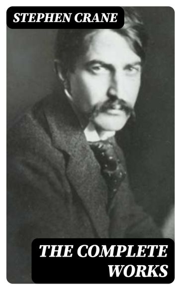 The Complete Works - Stephen Crane