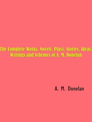 The Complete Works of A. M. Donelan - A. M. Donelan