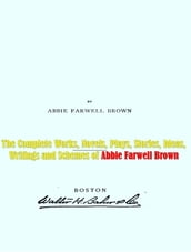 The Complete Works of Abbie Farwell Brown
