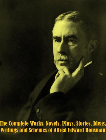 The Complete Works of Alfred Edward Housman - Alfred Edward Housman